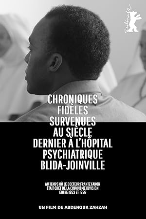 3 Poster of the movie True Chronicles of the Blida Joinville Psychiatric Hospital in the Last Century, when Dr Frantz Fanon Was Head of the Fifth Ward between 1953 and 1956